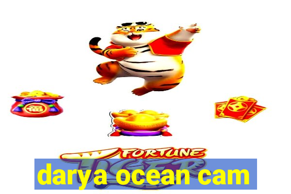 darya ocean cam